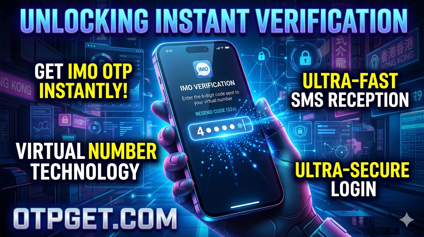 How to Get IMO Hong Kong Number Easily with OTPGET Solution Guide