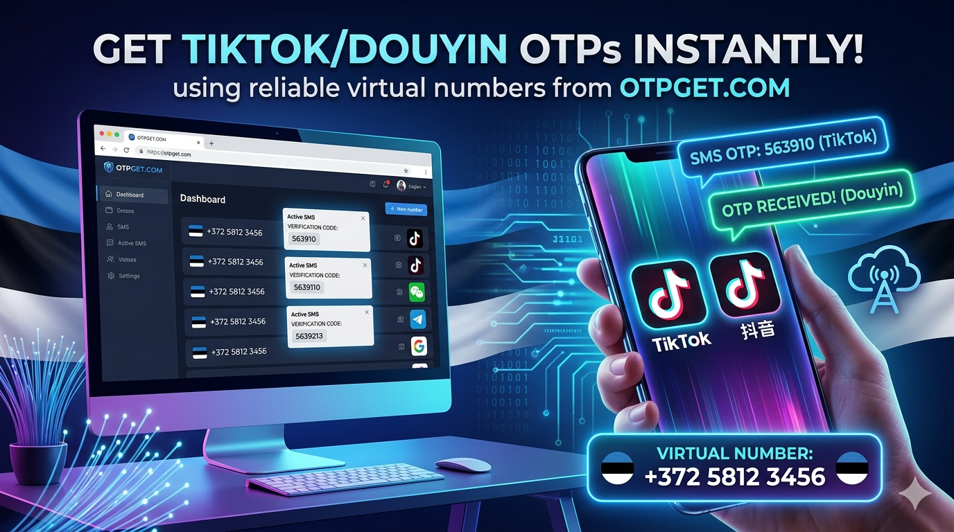 How to Get TikTok/Douyin Estonia Number Using OTPGET Guide