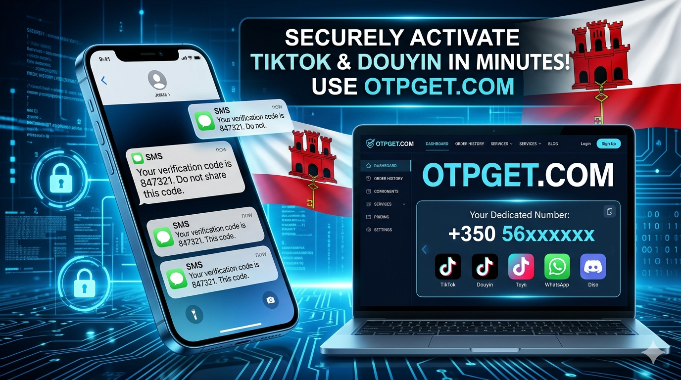 How to Get TikTok/Douyin Gibraltar Number Fast and Securely