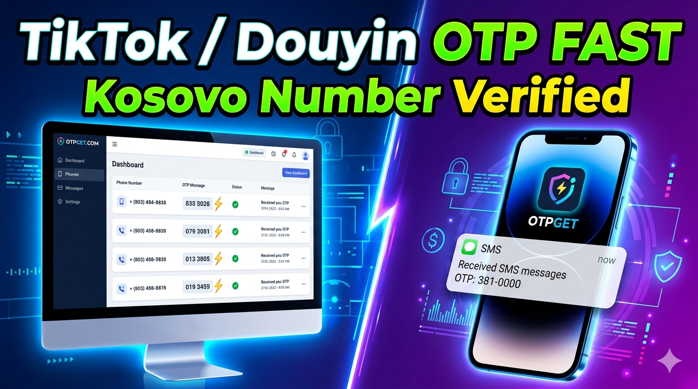 How to Get TikTok/Douyin Kosovo Number for OTP Verification Fast
