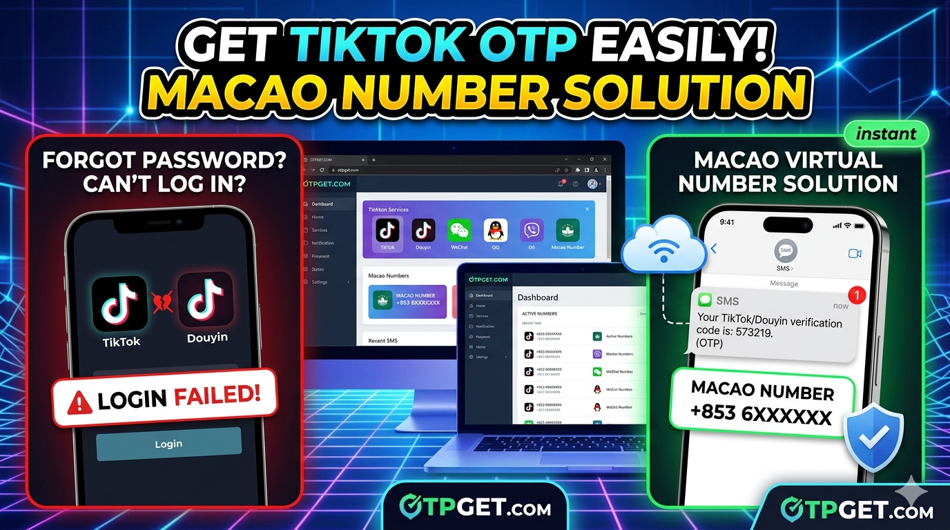 How to Get a TikTok/Douyin Macao Number for Easy OTP Verification